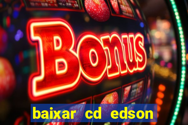 baixar cd edson gomes as 50 melhores